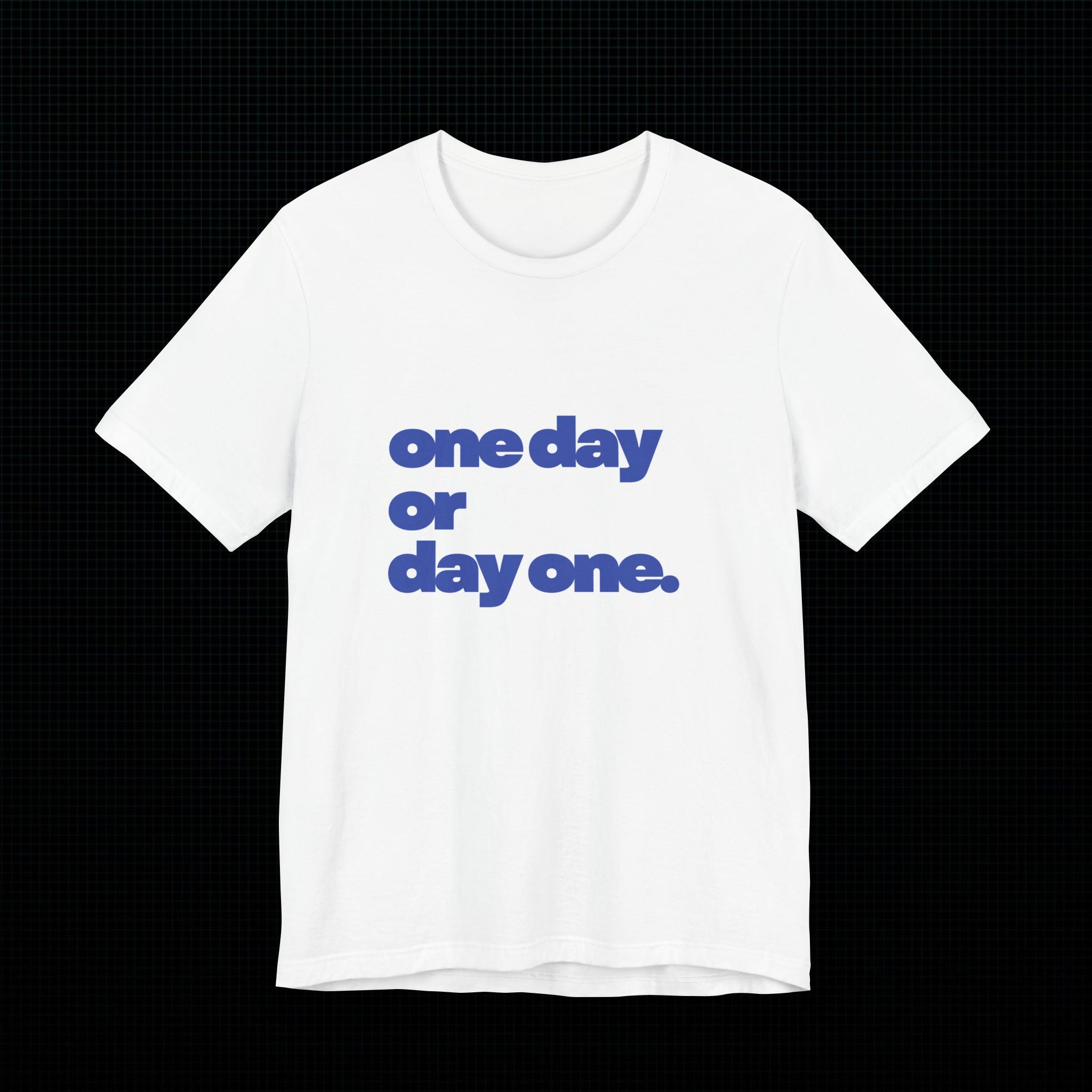ONE DAY OR DAY ONE Graphic T-Shirt