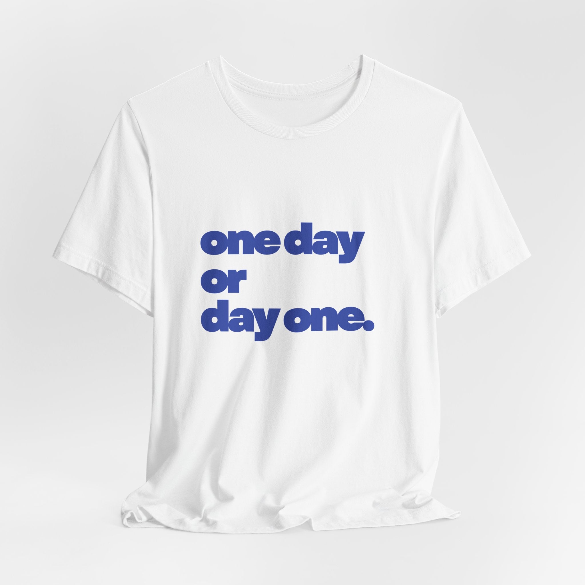 ONE DAY OR DAY ONE Graphic T-Shirt